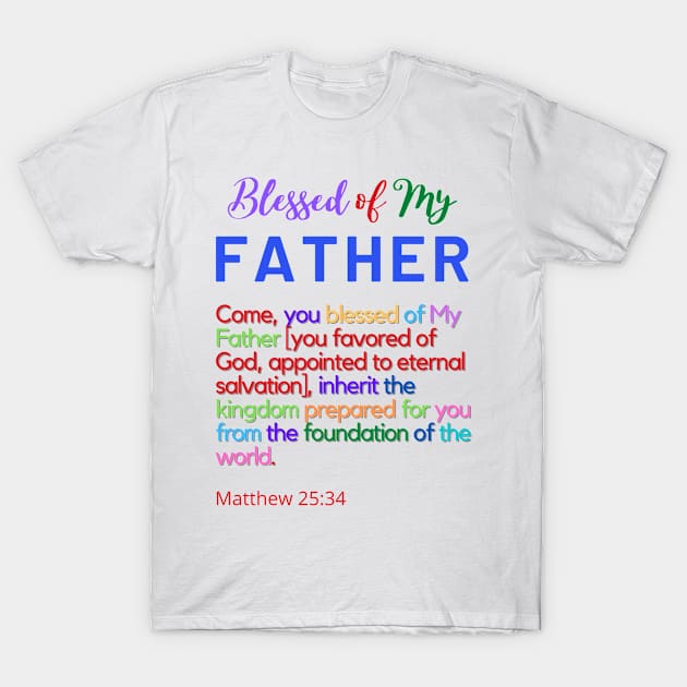 Blessed of My Father SpeakChrist Inspirational Lifequote Christian Motivation Rainbow text design T-Shirt by SpeakChrist